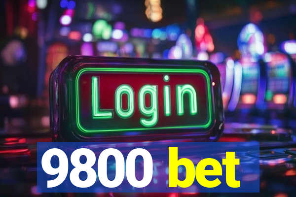 9800 bet